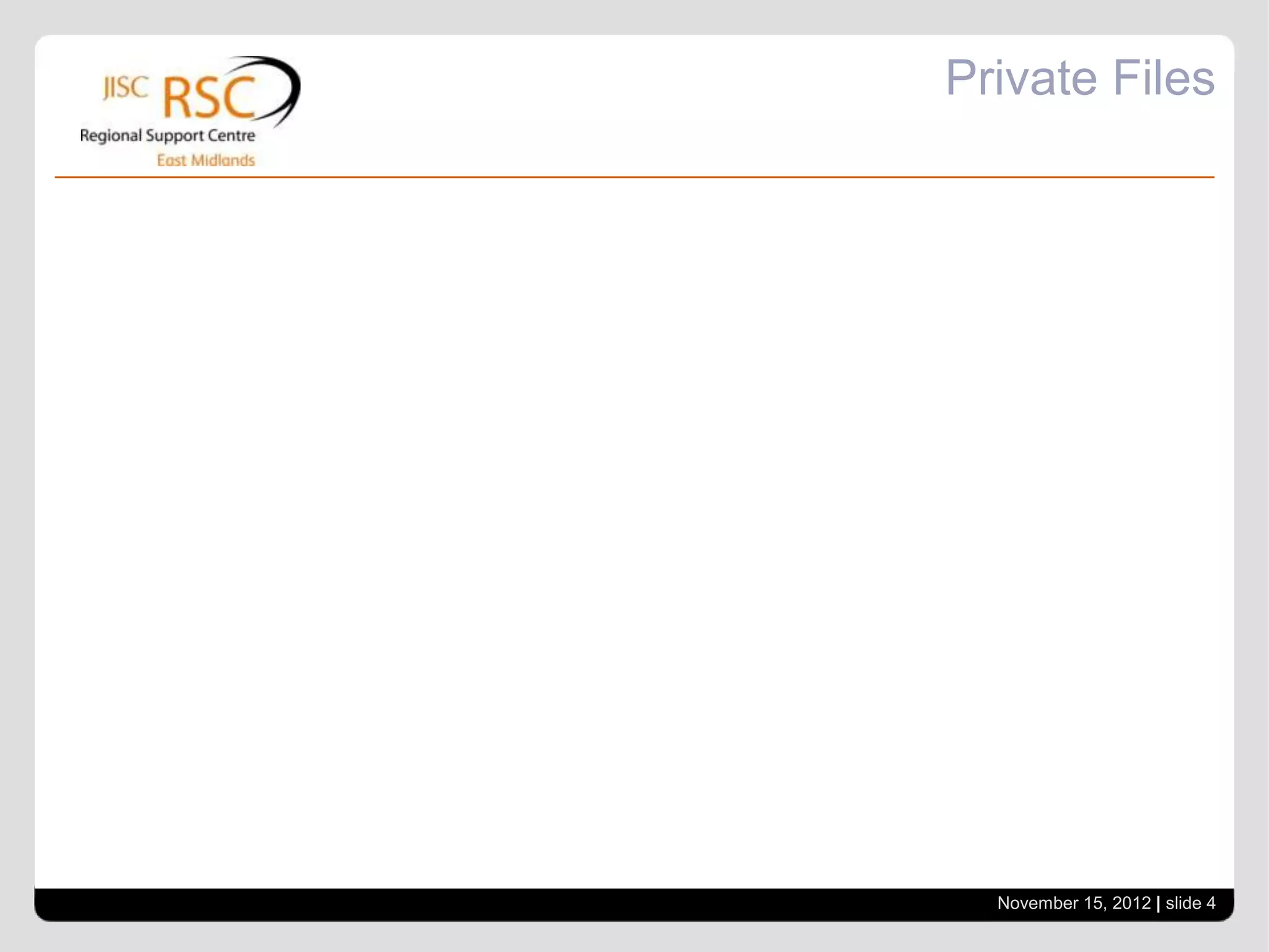 Private Files




  November 15, 2012 | slide 4
 