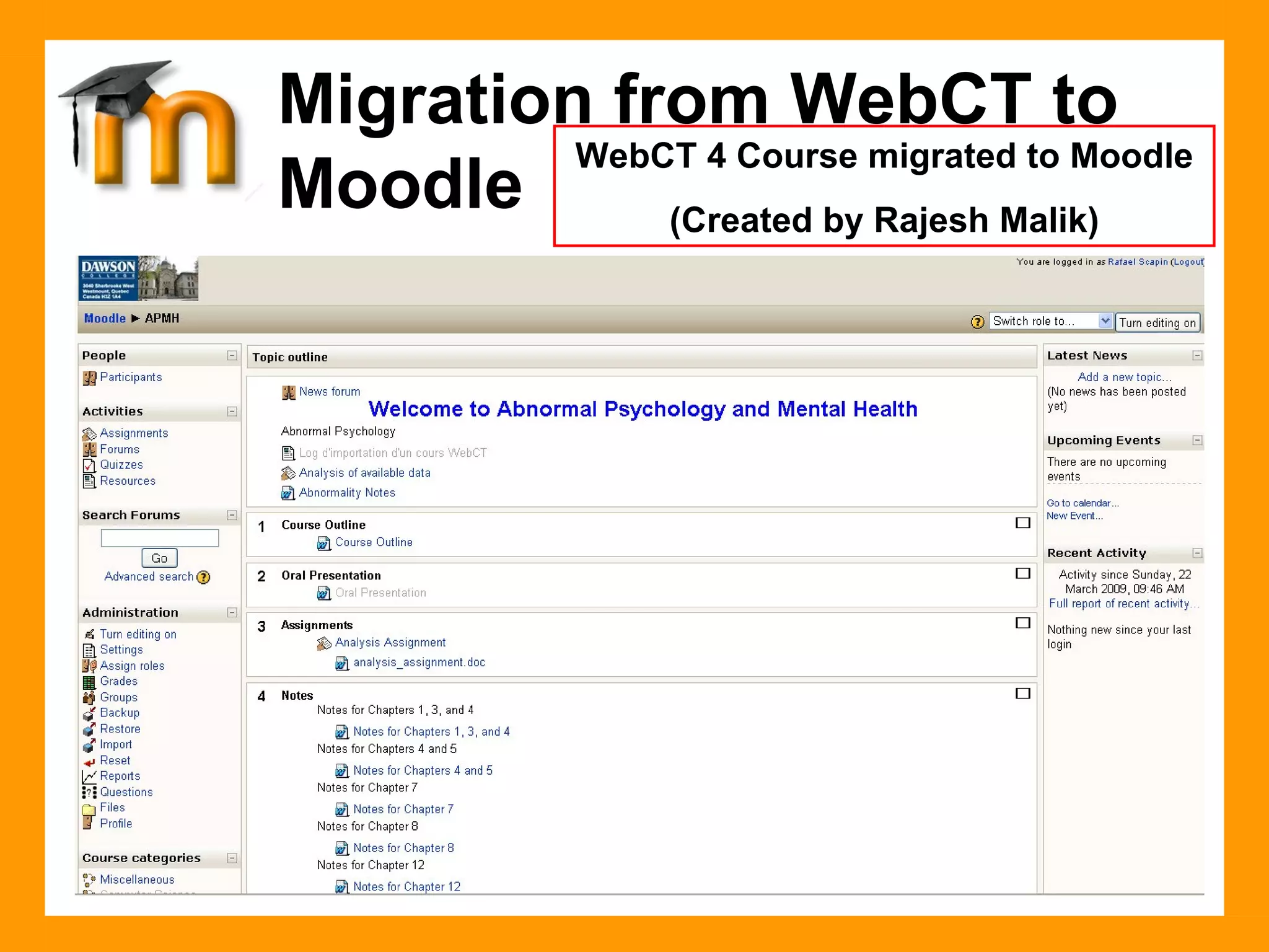Migration from WebCT to Moodle WebCT 4 Course migrated to Moodle (Created by Rajesh Malik) 