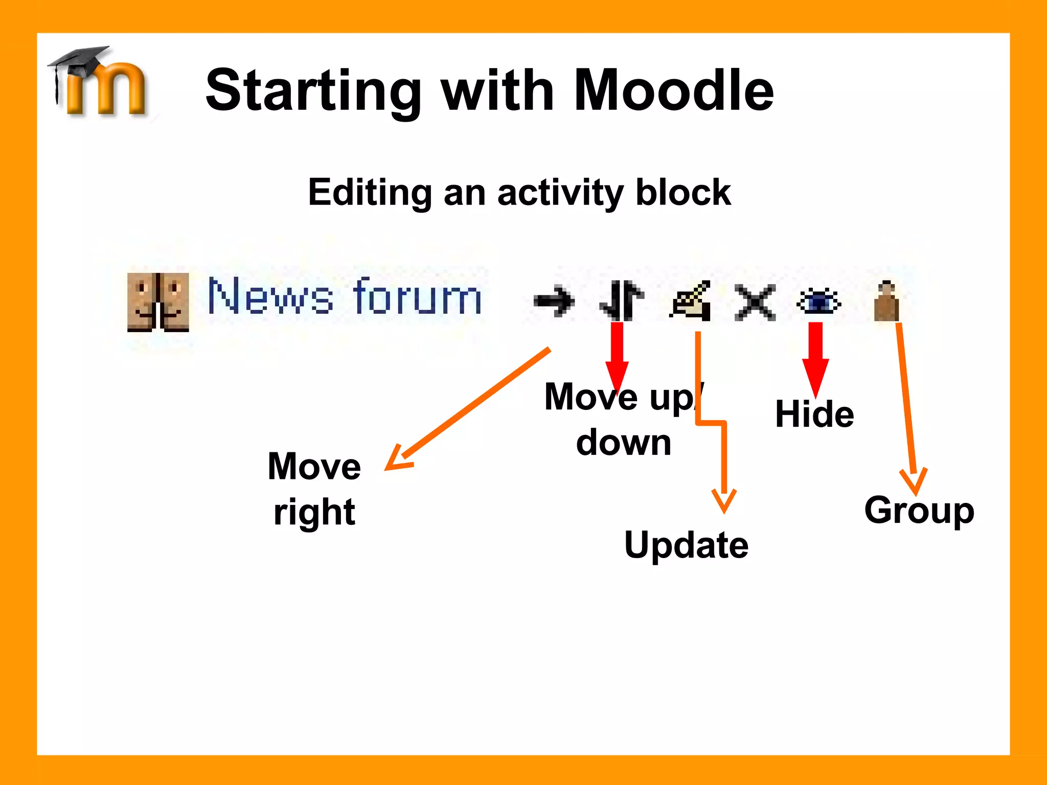 Editing an activity block Move right Move up/down Update Hide Group Starting with Moodle 