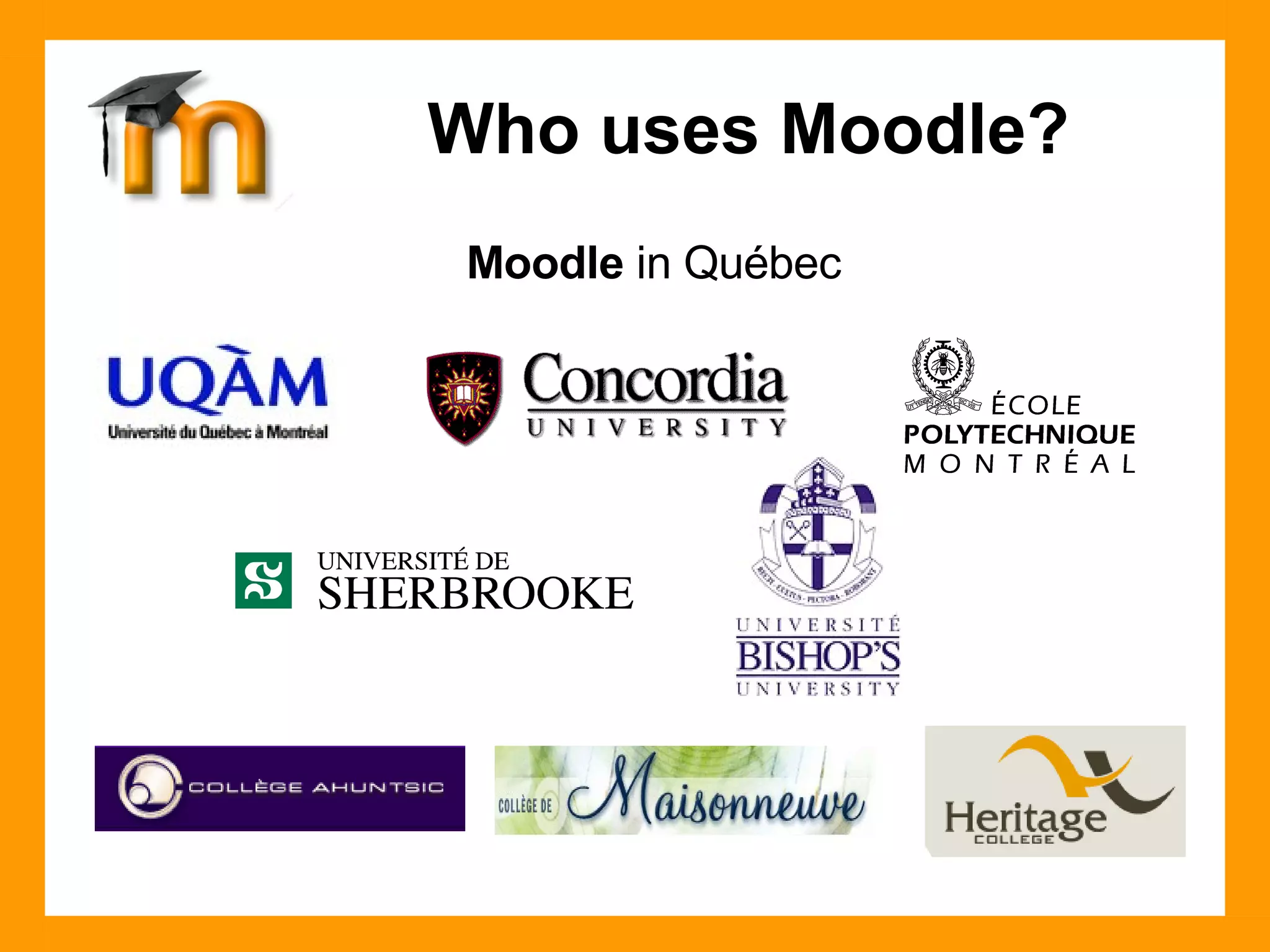 Moodle  in Québec  Who uses Moodle? 