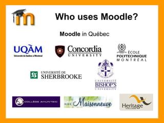 Moodle  in Québec  Who uses Moodle? 