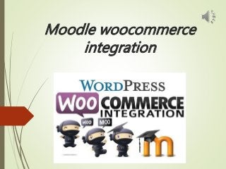 Moodle woocommerce
integration
 