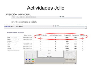 Actividades Jclic
ATENCIÓN INDIVIDUAL:
 