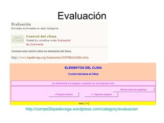 Evaluación
http://compe2lopedevega.wordpress.com/category/evaluacion
 