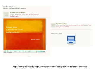 http://compe2lopedevega.wordpress.com/category/creaciones-alumnos/
 