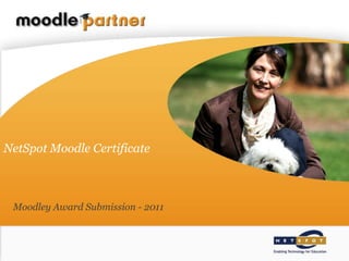 NetSpot Moodle Certificate Moodley Award Submission - 2011 
