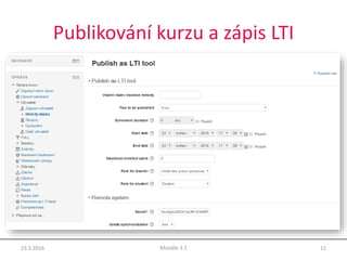 Publikování kurzu a zápis LTI
23.5.2016 12Moodle 3.1
 