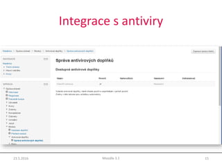 Integrace s antiviry
23.5.2016 15Moodle 3.1
 
