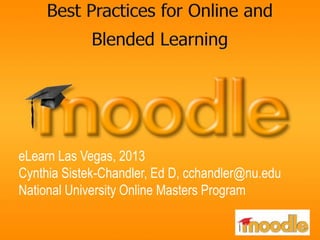 eLearn Las Vegas, 2013
Cynthia Sistek-Chandler, Ed D, cchandler@nu.edu
National University Online Masters Program

 
