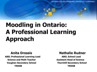 Moodling in Ontario: A Professional Learning Approach ,[object Object],[object Object],[object Object],[object Object],[object Object]