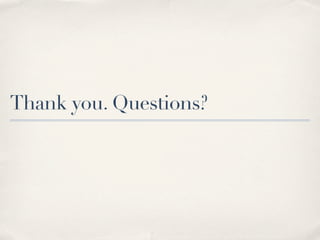 Thank you. Questions?
 