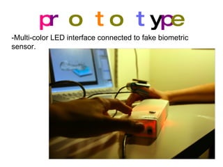 p r o t o t y p e -Multi-color LED interface connected to fake biometric sensor.  