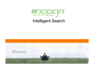 Intelligent Search




   CONFIDENTIAL INFORMATION
 