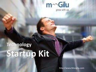 Technology
Startup Kit
http://www.Moogilu.com
 