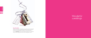 wedding




54



                                                                                                    Wonderful
                                                                                                    weddings


          Save the date!
          Create a ‘save-the-date’ so lovely, people just can’t help but save it! Print MiniCards
          with your own images on one side, and your details on the reverse. Hole-punch
          the cards and tie several together with ribbon for a miniature photo album.
          Are you a photographer? These are great to offer clients following an engagement
          shoot, or to offer a couple right at the start of their wedding plans with you.
 