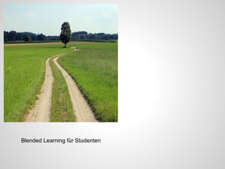 Blended Learning
für Studenten