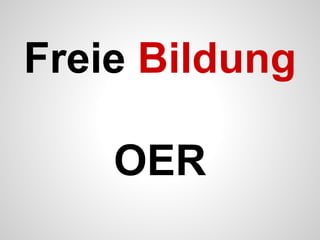 Freie Bildung
OER