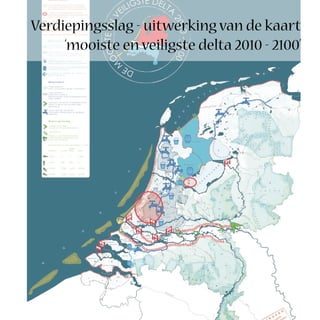 Verdiepingsslag - uitwerking van de kaart
     ‘mooiste en veiligste delta 2010 - 2100’
 