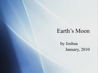 Earth’s Moon by Joshua January, 2010 