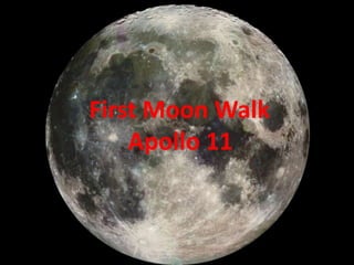 First Moon Walk
Apollo 11

 