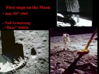 First steps on the Moon
• July 20th 1969
- Neil Armstrong
- “Buzz” Aldrin

13 Oct 2003

Solar System - Dr. C.C. Lang

8

 