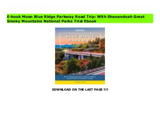 DOWNLOAD ON THE LAST PAGE !!!!
Download Here https://ebooklibrary.solutionsforyou.space/?book=1640494162 From the sprawling green countryside of Shenandoah to the mists rising over the Great Smoky Mountains, endless adventure and beauty await along America's most scenic highway. Inside Moon Blue Ridge Parkway Road Trip you'll find:Multiple Itineraries: Choose from flexible getaways along the Blue Ridge Parkway, including the ultimate two-week route, a four-day loop from D.C., and moreEat, sleep, stop and explore: With lists of the best hikes, views, restaurants, and more, you can listen to live bluegrass, find the best barbecue around, or sip local moonshine. Wander through the renowned museums in Washington D.C. or take a break in a charming mountain town. Explore a labyrinthine cave system, hike a leg of the famous Appalachian Trail, and spot black bears and elk in Great Smoky Mountains National Park. Try your hand at gem mining, spend an afternoon antique hunting, or pick fruit at a family-owned orchardMaps and driving tools: Easy-to-use maps keep you oriented on and off the highway, along with site-to-site mileage, driving times, detailed directions, and full-color photos throughoutLocal expertise: North Carolinian and mountaineer Jason Frye shares his top tips for what to doPlanning your trip: Know when and where to get gas, how to avoid traffic, tips for driving in different road and weather conditions, and suggestions for LBGTQ+ travelers, seniors, and road trippers with childrenWith Moon Blue Ridge Parkway Road Trip's flexible itineraries and practical tips you're ready to fill up and hit the road. Exploring more of America on wheels? Try Moon Nashville to New Orleans Road Trip or Moon Drive & Hike Appalachian Trail. Doing more than driving through? Check out Moon Great Smoky Mountains National Park. About Moon Travel Guides: Moon was founded in 1973 to empower independent, active, and conscious travel. We prioritize local businesses, outdoor recreation, and traveling strategically and
sustainably. Moon Travel Guides are written by local, expert authors with great stories to tell—and they can't wait to share their favorite places with you.For more inspiration, follow @moonguides on social media. Download Online PDF Moon Blue Ridge Parkway Road Trip: With Shenandoah Great Smoky Mountains National Parks Download PDF Moon Blue Ridge Parkway Road Trip: With Shenandoah Great Smoky Mountains National Parks Read Full PDF Moon Blue Ridge Parkway Road Trip: With Shenandoah Great Smoky Mountains National Parks
E-book Moon Blue Ridge Parkway Road Trip: With Shenandoah Great
Smoky Mountains National Parks Trial Ebook
 
