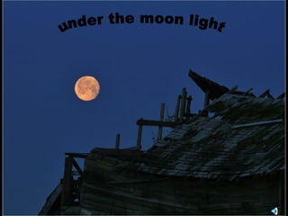 under the moon light 