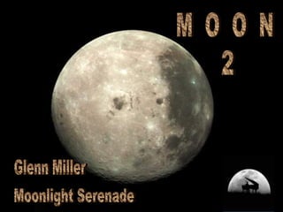 M  O  O  N 2 Moonlight Serenade Glenn Miller 