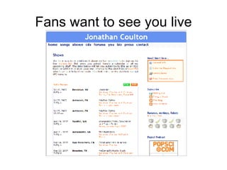Fans want to see you live 