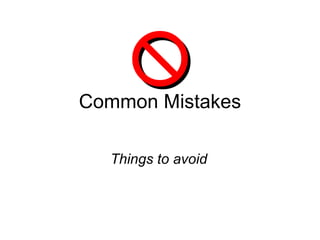Common Mistakes Things to avoid  