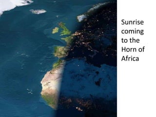 Sunrise
coming
to the
Horn of
Africa
 
