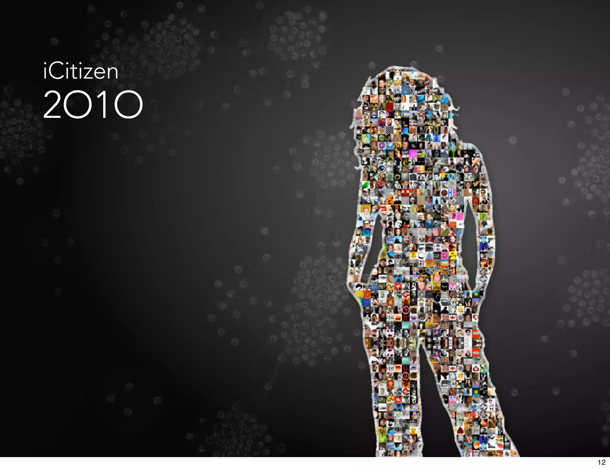 iCitizen
2O1O




           12
 