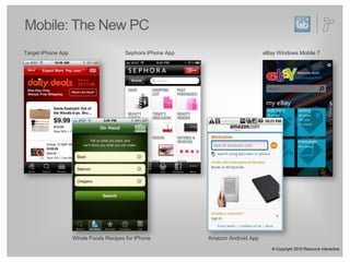 Mobile: The New PCeBay Windows Mobile 7Target iPhone AppSephora iPhone AppWhole Foods Recipes for iPhoneAmazon Android App