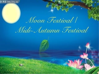 Moon Festival /
Midi-Autumn Festival
 