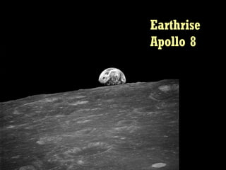 Earthrise  Apollo 8 