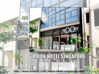 23 Dickson Road,Singapore,209507 MOON HOTEL SINGAPORE http://www.hotel2k.com/moon-hotel-singapore.html 