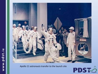 www.pdst . ie 
16 
Apollo 11 astronauts transfer to the launch site 
 