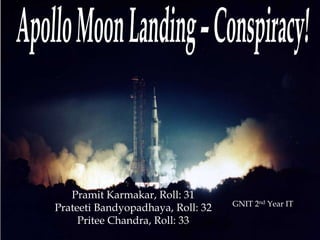 Pramit Karmakar, Roll: 31
Prateeti Bandyopadhaya, Roll: 32
Pritee Chandra, Roll: 33

GNIT 2nd Year IT

1

 
