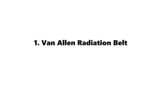 1. Van Allen Radiation Belt
 