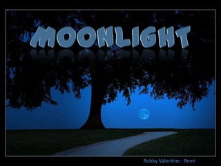 Moonlight Robby Valentine : Remi 