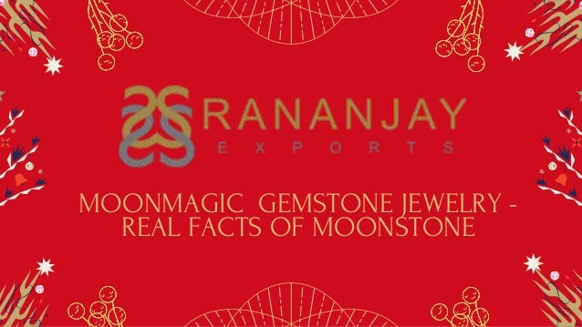 MOONMAGIC GEMSTONE JEWELRY -
REAL FACTS OF MOONSTONE
 