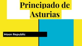 Principado de
Asturias
Moon Republic
 