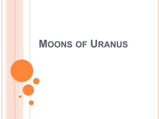 MOONS OF URANUS
 