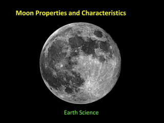 Moon Properties and Characteristics

Earth Science

 