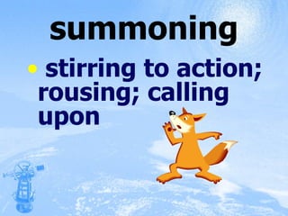 summoning stirring to action; rousing; calling upon 