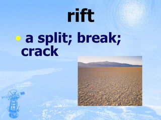 rift a split; break; crack 