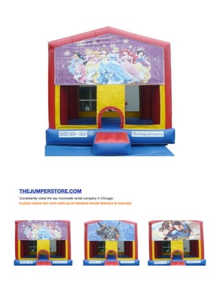 THEJUMPERSTORE.COM
Consistently voted the top moonwalk rental company in Chicago.
PLEASE CHECK OUT OUR CATALOG OF BOUNCE HOUSE RENTALS IN CHICAGO.
 