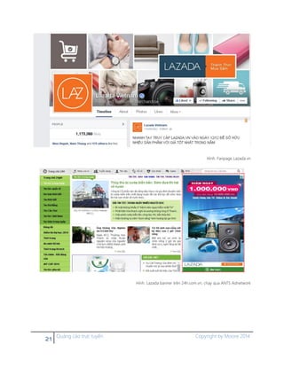 21 Quảng cáo trực tuyến Copyright by Moore 2014
Hình. Fanpage Lazada.vn
Hình. Lazada banner trên 24h.com.vn, chạy qua ANTS Adnetwork
 