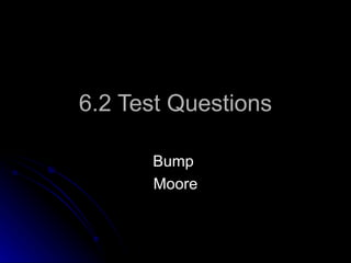 6.2 Test Questions Bump  Moore 