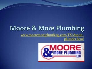 www.mooremoreplumbing.com/TX/Austin-
plumber.html
 